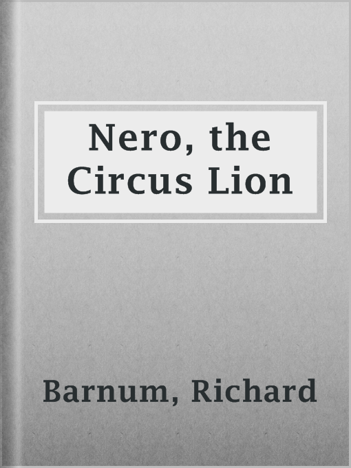 Title details for Nero, the Circus Lion by Richard Barnum - Available